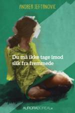 Du må ikke tage imod slik fra fremmede af Andrea Jeftanovic