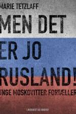 Men det er jo Rusland! Unge moskovitter fortæller af Marie Tetzlaff