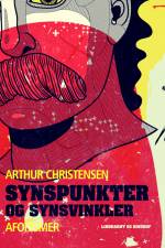 Synspunkter og synsvinkler. Aforismer af Arthur Christensen