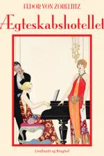 Ægteskabshotellet af Fedor von Zobeltitz