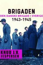 Brigaden. Den danske Brigade i Sverige 1943-1945 af Knud J.V. Jespersen