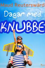 Dagar med Knubbe af Maud Reuterswärd