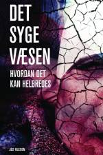 Det Syge Væsen – Hvordan det kan heldbredes af Jes Olesen