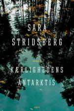 Kærlighedens Antarktis af Sara Stridsberg