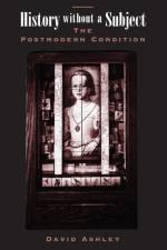 History Without A Subject af David Ashley