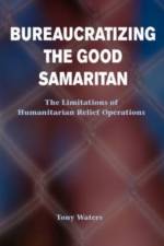 Bureaucratizing The Good Samaritan af Tony Waters