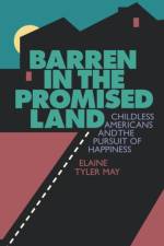 Barren in the Promised Land af Elaine Tyler May