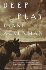 Deep Play af Diane Ackerman
