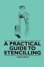 Practical Guide to Stencilling af Frank Gibson
