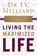 Living the Maximized Life af I.V. Hilliard