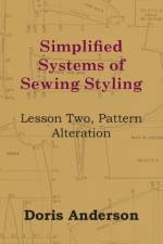 Simplified Systems of Sewing Styling - Lesson Two, Pattern Alteration af Doris Anderson