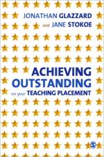 Achieving Outstanding on your Teaching Placement af Jonathan Glazzard