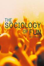 The Sociology of Fun af Ben Fincham