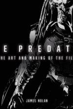 The Predator: The Art and Making of the Film af James Nolan