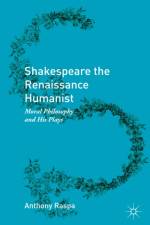 Shakespeare the Renaissance Humanist af Anthony Raspa