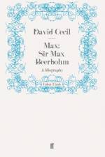 Max: Sir Max Beerbohm af Lord David Cecil