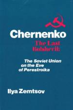 Chernenko, the Last Bolshevik af Ilya Zemtsov