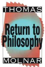 Return to Philosophy af Thomas Molnar