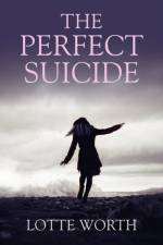 Perfect Suicide, The af Lotte Worth