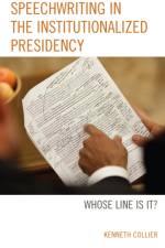Speechwriting in the Institutionalized Presidency af Kenneth Collier