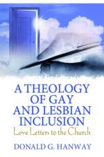 A Theology of Gay and Lesbian Inclusion af Donald G Hanway