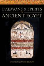 Daemons and Spirits in Ancient Egypt af Carolyn Graves-Brown