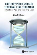 Auditory Processing Of Temporal Fine Structure: Effects Of Age And Hearing Loss af UK) Moore