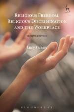 Religious Freedom, Religious Discrimination and the Workplace af Lucy Vickers