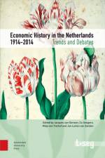 Economic History in the Netherlands, 1914-2014 af Jacques Gerwen