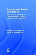 Barbershops, Bullets, and Ballads af William E Studwell