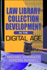 Law Library Collection Development in the Digital Age af Gordon Russell
