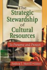 The Strategic Stewardship of Cultural Resources af Andrea Merril T
