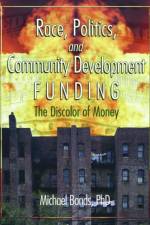 Race, Politics, and Community Development Funding af Michael Bonds