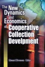 The New Dynamics and Economics of Cooperative Collection Development af Edward Shreeves