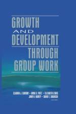 Growth and Development Through Group Work af Claudia Carson