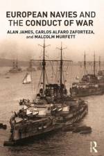 European Navies and the Conduct of War af Carlos Alfaro-Zaforteza