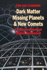 Dark Matter, Missing Planets and New Comets af Tom Van Flandern