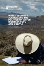 Water Security, Justice and the Politics of Water Rights in Peru and Bolivia