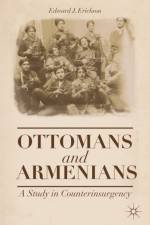 Ottomans and Armenians af Edward J. Erickson