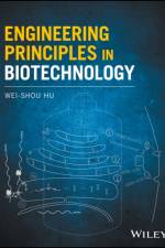 Engineering Principles in Biotechnology af Wei-Shou (University of Minnesota) Hu