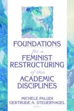 Foundations for a Feminist Restructuring of the Academic Disciplines af Michele Paludi