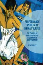 Performance Anxiety in Media Culture af Steven Bailey