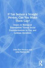 If You Seduce a Straight Person, Can You Make Them Gay? af Phd Dececco