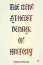 The New Atheist Denial of History af B. Painter