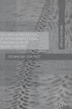 Discursive Processes of Intergenerational Transmission of Recent History af M. Achugar