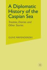 A Diplomatic History of the Caspian Sea af G. Mirfendereski
