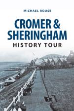 Cromer & Sheringham History Tour af Michael Rouse