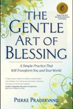 The Gentle Art of Blessing af Pierre Pradervand