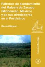 Patrones de asentamiento del Malpais de Zacapu (Michoacan, Mexico) y de sus alrededores en el Posclasico af Gerald Migeon