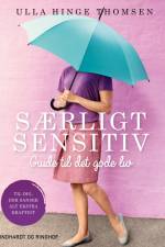 Særligt sensitiv - guide til det gode liv af Ulla Hinge Thomsen